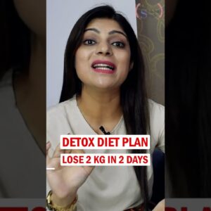 Detox Diet Plan | Diet Plan for Fast Weight loss In Hindi | Lose 2 kg in 2 days| DrShikhaSinghShorts